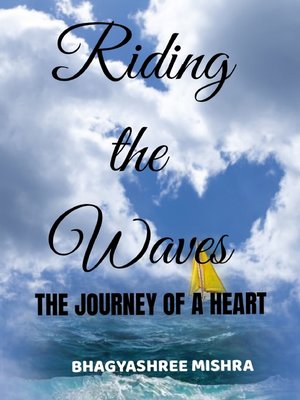 cover image of Riding the Waves the Journey of a Heart